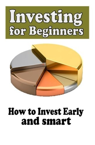 Investing for Beginners How to Invest Early and Smart