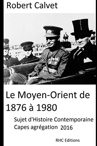Le Moyen-Orient De 1876 à 1980 Concours d'enseignement Capes Agrégation - Histoire Contemporaine