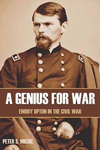 A Genius for War (Abridged, Annotated) Emory Upton in the Civil War