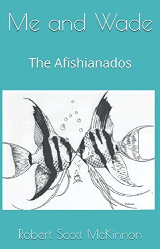 Me and Wade The Afishianados