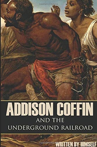 Addison Coffin and the Underground Railroad