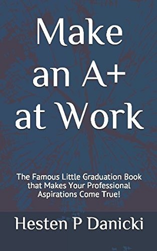 Make an A+ at Work The Famous Little Graduation Book That Makes Your Professional Aspirations Come True!