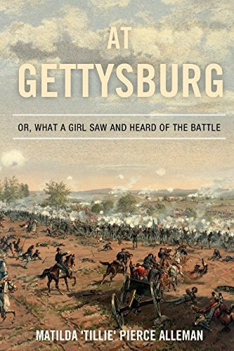 At Gettysburg, Or, What a Girl Saw and Heard of the Battle