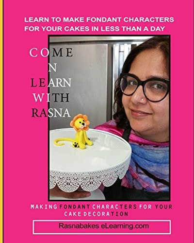 Come N Learn with Rasna Learn to Make Fondant Characters for Your Cake in Less Than a Day