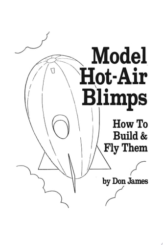 Model Hot Air Blimps How to Build and Fly Them