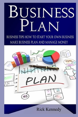 Business Plan Business Tips How to Start Your Own Business and to Master Simple Sales Techniques (Business Tools, Business Concepts, Sales, Sales Tools, Sales Strategy, Close the Deal)