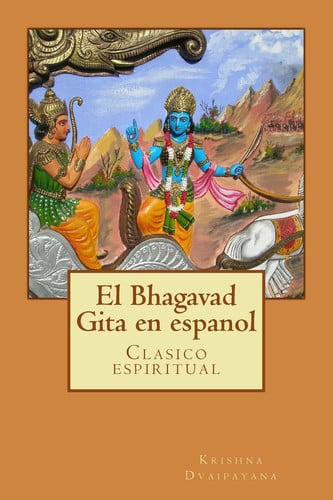 El Bhagavad Gita En Espanol Clasicos de la Literatura, Libros En Espanol
