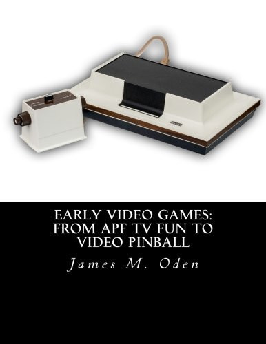 Early Video Games From APF TV Fun to Video Pinball