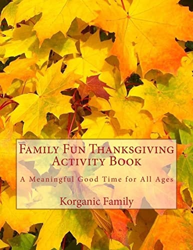 Family Fun Thanksgiving Activity Book A Meaningful Good Time for All Ages