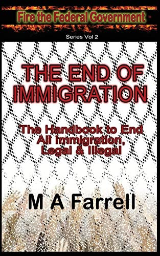 The End of Immigration The Handbook to End All Immigration, Legal and Illegal