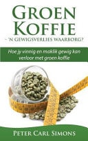 Groen Koffie - 'n Gewigsverlies Waarborg? Hoe Jy Vinnig En Maklik Gewig Kan Verloor Met Groen Koffie