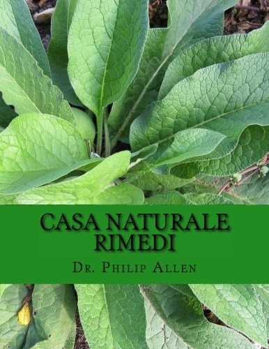 Casa Naturale Rimedi L Ultimo Libro Di Casa Rimedi e Cure Naturali per una Dalla a Alla Z Di Oltre Sessanta Comuni Condizioni Di Salute