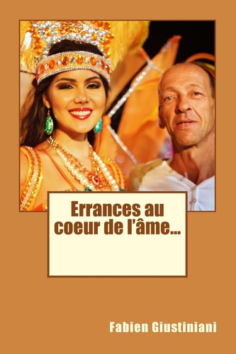 Errances Au Coeur de L'âme... Une Odyssée Multidimensionnelle où le Rêve Est Permis et Parfois Se Réalise...