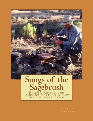 Songs of the Sagebrush Recipes, Rhymes, and Reminiscences from Willow Springs Guest Ranch