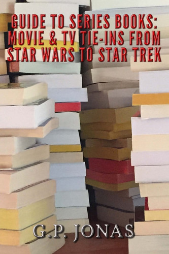 Guide to Series Books Movie & TV Tie-Ins from Star Wars to Star Trek