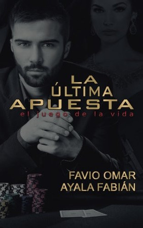 La útima apuesta: El Juego De La Vida (Spanish Edition)