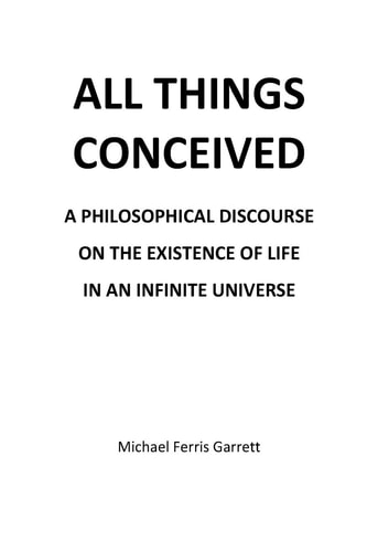 All Things Conceived A Philosophical Discourse on the Existence of Life in an Infinite Universe