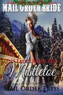 Mail Order Bride The Lady Under the Mistletoe (Clean Western Romance Boxed Set)