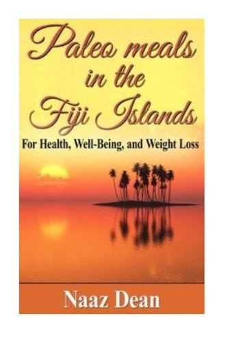 Paleo Meals in the Fiji Islands For Health, Well-Being and Weight Loss