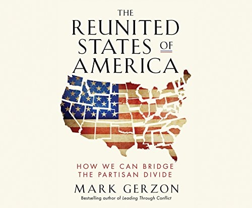 The Reunited States of America: How We Can Bridge the Partisan Divide
