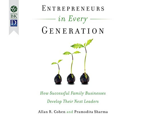 Entrepreneurs in Every Generation: How Successful Family Businesses Develop Their Next Leaders