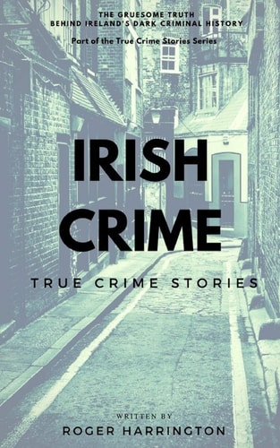 Irish Crime: True Crime Stories