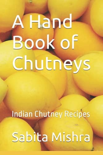 A Hand Book of Chutneys Indian Chutney Recipes