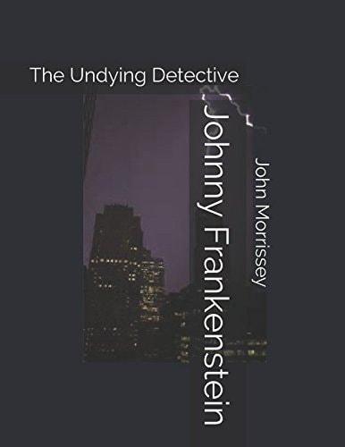 Johnny Frankenstein The Undying Detective