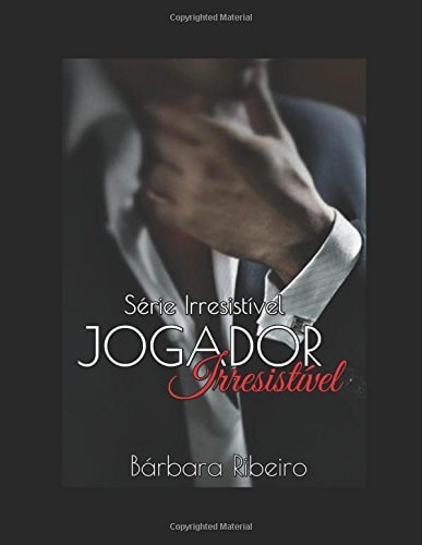 Jogador Irresistível Série Irresistível Volume 01