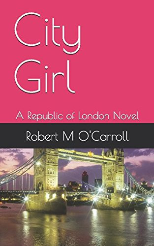 City Girl A Republic of London Novel