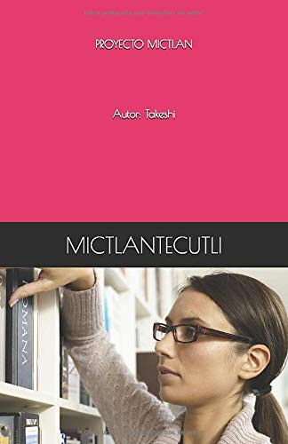 PROYECTO MICTLAN Autor: Takeshi MICTLANTECUTLI