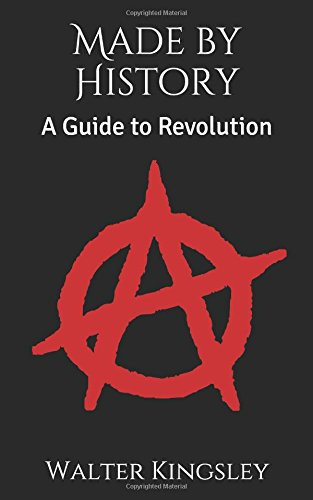 Made by History A Guide to Revolution