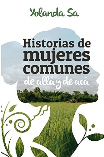 Historias de Mujeres Comunes I De Allá y de Acá