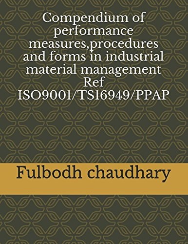 Compendium of Performance Measures,procedures and Forms in Industrial Material Management Ref ISO9001/TS16949/PPAP