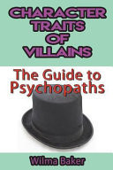 Character Traits of Villains The Guide to Psychopaths