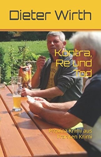 Kontra, Re und Tod Provinz Krimi Aus Franken Krimi