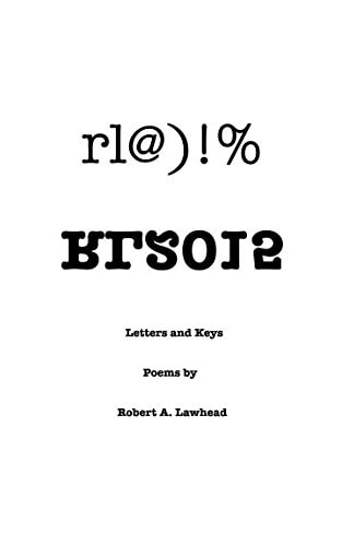 Rl@)!% RL2015 Letters and Keys: Poems by Robert A. Lawhead