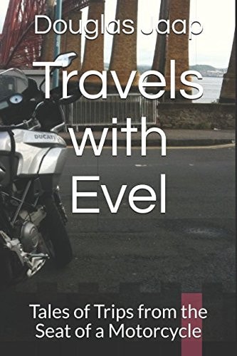 Travels with Evel Tales of Trips from the Seat of a Motorcycle