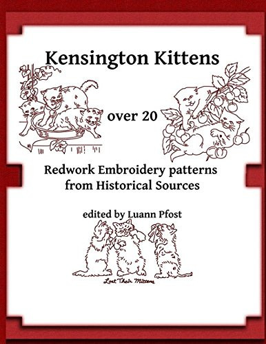 Kensington Kittens Over 20 Redwork Embroidery Patterns from Historical Sources