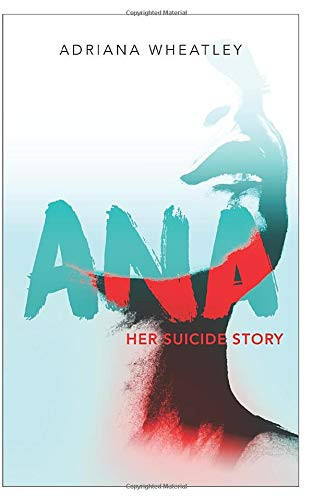 Ana: Her Suicide Story