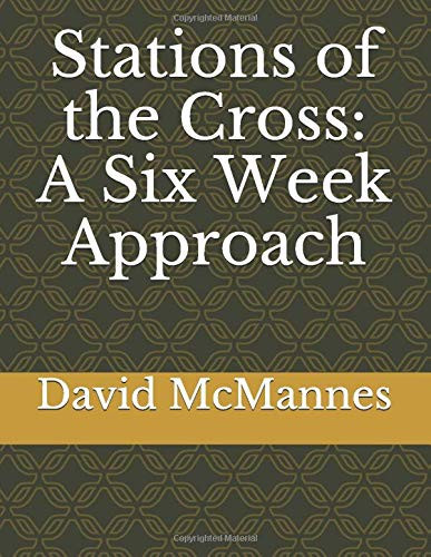 Stations of the Cross: a Six Week Examination