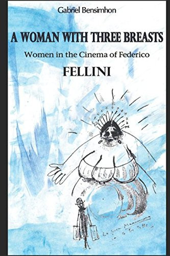 A Woman with Three Breasts - Women in the Cinema of Federico Fellini