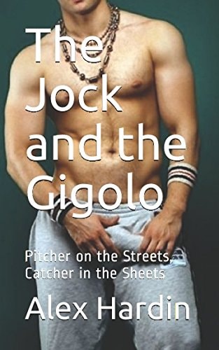 The Jock and the Gigolo Pitcher on the Streets, Catcher in the Sheets