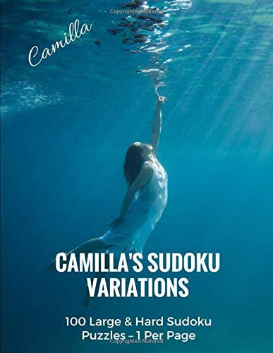 Camilla's Sudoku Variations 100 Large and Hard Sudoku Puzzles - 1 Per Page