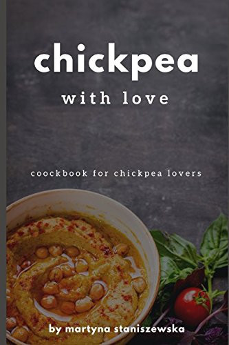 Chickpea with Love Cookbook for Every Chickpea Lover