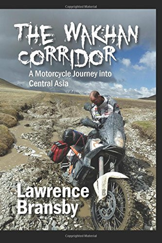 The Wakhan Corridor: a Motorcycle Journey Into Central Asia