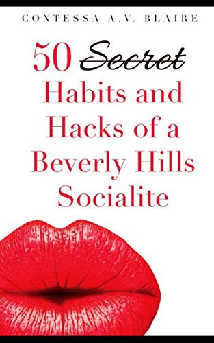 50 Secret Habits and Hacks of a Beverly Hills Socialite