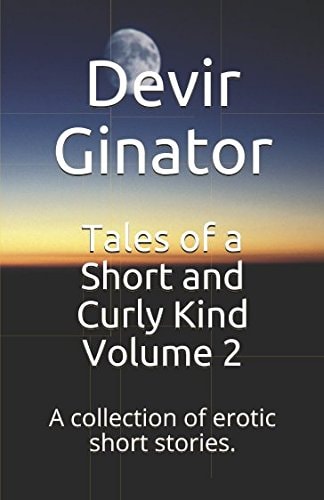 Tales of a Short and Curly Kind Volume 2 A Collection of Erotic Short Stories