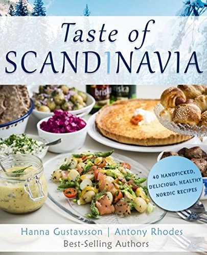 Taste of Scandinavia 40 Handpicked, Delicious and Healthy Nordic Recipes