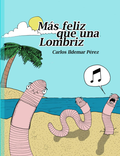 Más Feliz Que una Lombriz